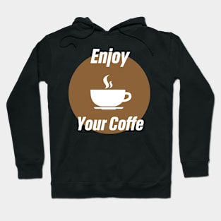 enjoy your coffee Hoodie